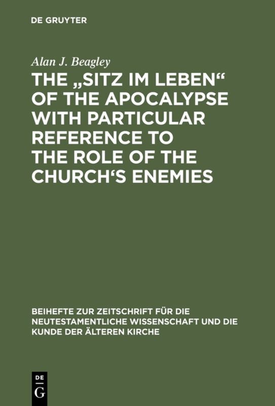 The  Sitz im Leben  of the Apocalypse with Particular Reference to the Role of the Church's Enemies