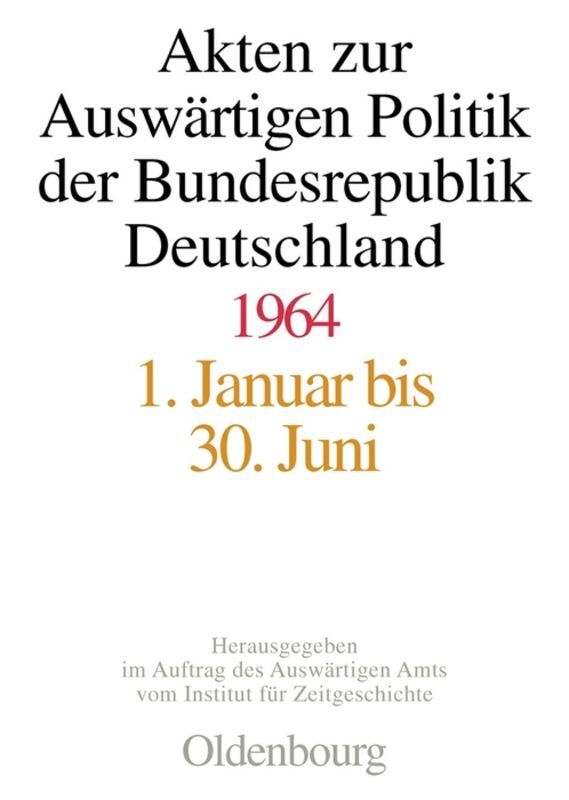 Akten zur Auswärtigen Politik der Bundesrepublik Deutschland 1964, 2 Teile