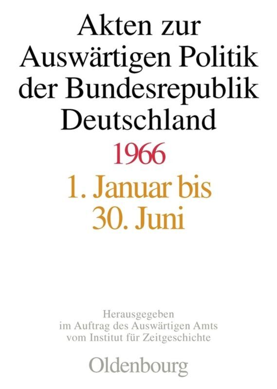 Akten zur Auswärtigen Politik der Bundesrepublik Deutschland 1966, 2 Teile