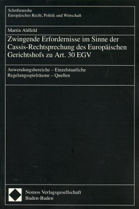 Zwingende Erfordernisse im Sinne der Cassis-Rechtsprechung des Europäischen Gerichtshofs zu Artikel 30 EGV