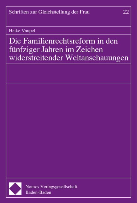Die Familienrechtsreform in den fünfziger Jahren im Zeichen widerstreitender Weltanschauungen