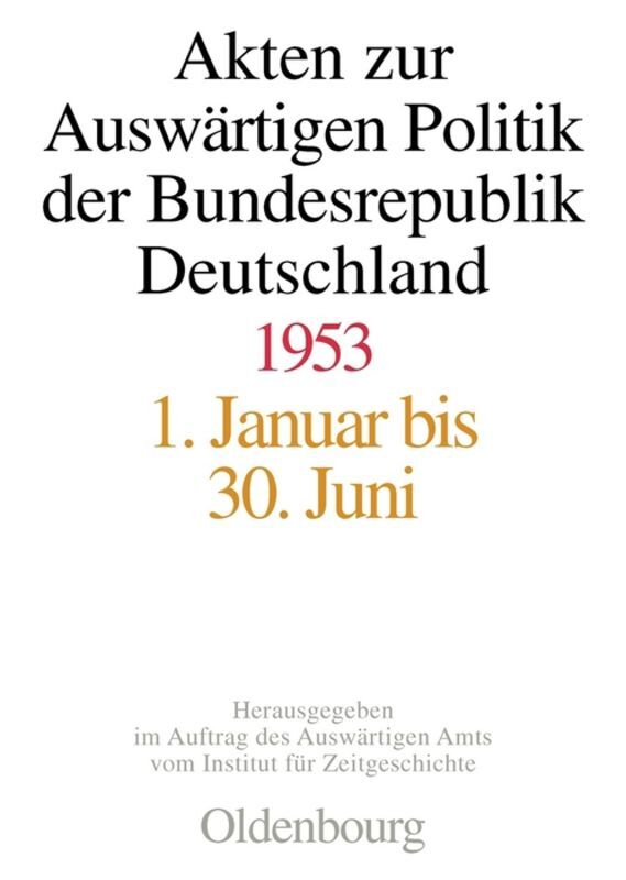 Akten zur Auswärtigen Politik der Bundesrepublik Deutschland 1953, 2 Teile