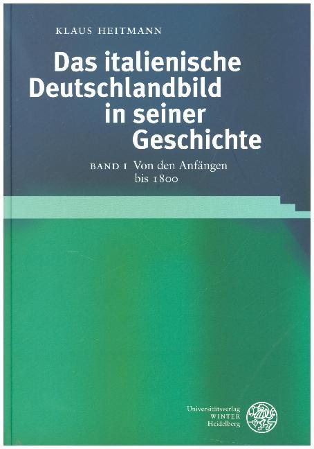 Das italienische Deutschlandbild in seiner Geschichte / Von den Anfängen bis 1800