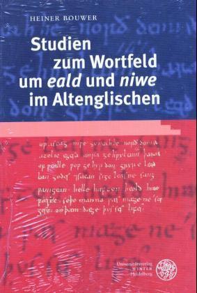 Studien zum Wortfeld um 'eald' und 'niwe' im Altenglischen