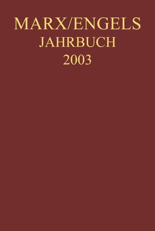Marx-Engels-Jahrbuch 2003. Die Deutsche Ideologie, 2 Teile