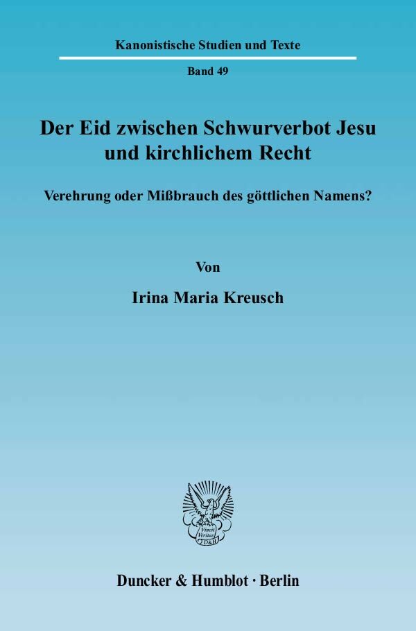 Der Eid zwischen Schwurverbot Jesu und kirchlichem Recht.