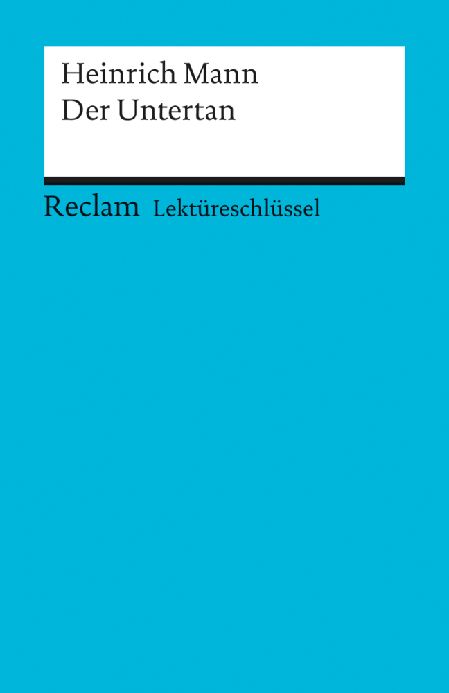 Lektüreschlüssel Heinrich Mann 'Der Untertan'
