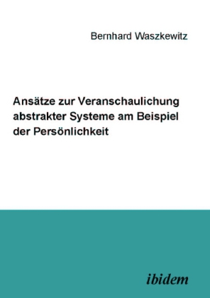 Ansätze zur Veranschaulichung abstrakter Systeme am Beispiel der Persönlichkeit
