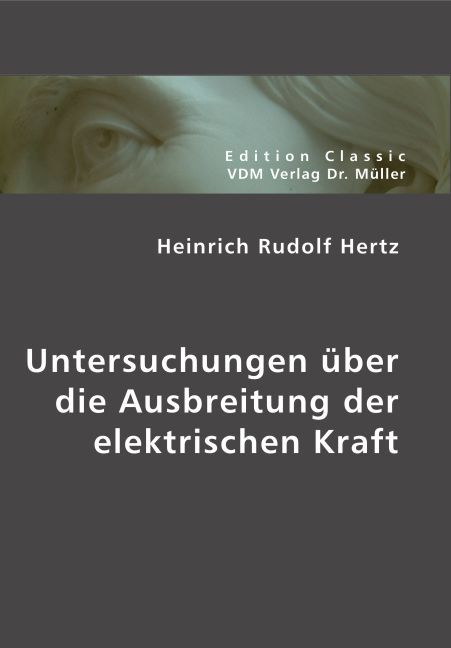 Untersuchungen über die Ausbreitung der elektrischen Kraft