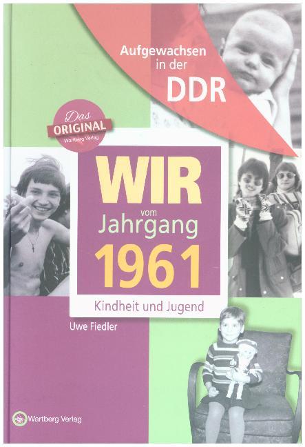 Aufgewachsen in der DDR - Wir vom Jahrgang 1961 - Kindheit und Jugend