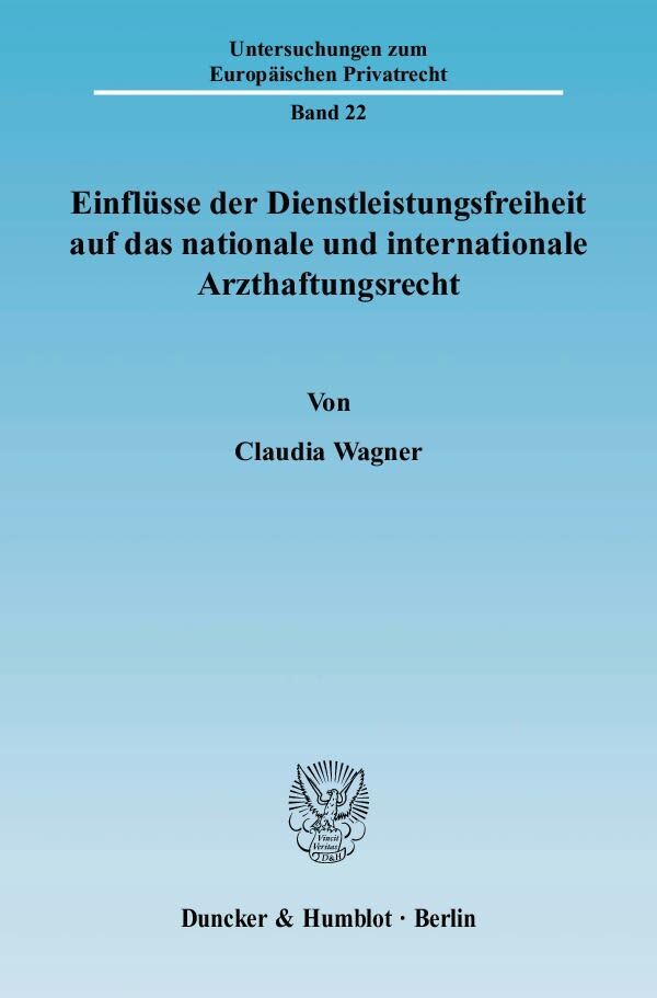 Einflüsse der Dienstleistungsfreiheit auf das nationale und internationale Arzthaftungsrecht.