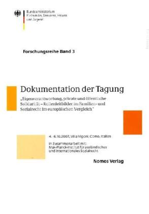 Dokumentation der Tagung "Eigenverantwortung, private und öffentliche Solidarität - Rollenleitbilder im Familien- und Sozialrecht im europäischen Vergleich". Bd.3