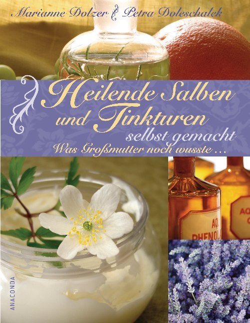 Heilende Salben und Tinkturen selbst gemacht