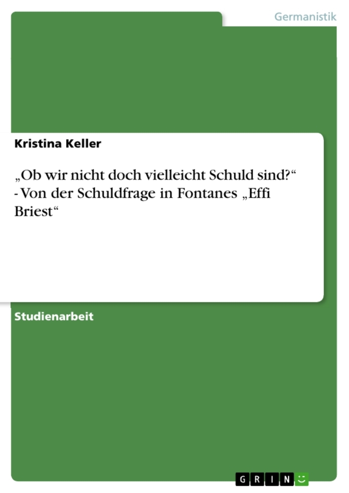 "Ob wir nicht doch vielleicht Schuld sind?" - Von der Schuldfrage in Fontanes "Effi Briest"