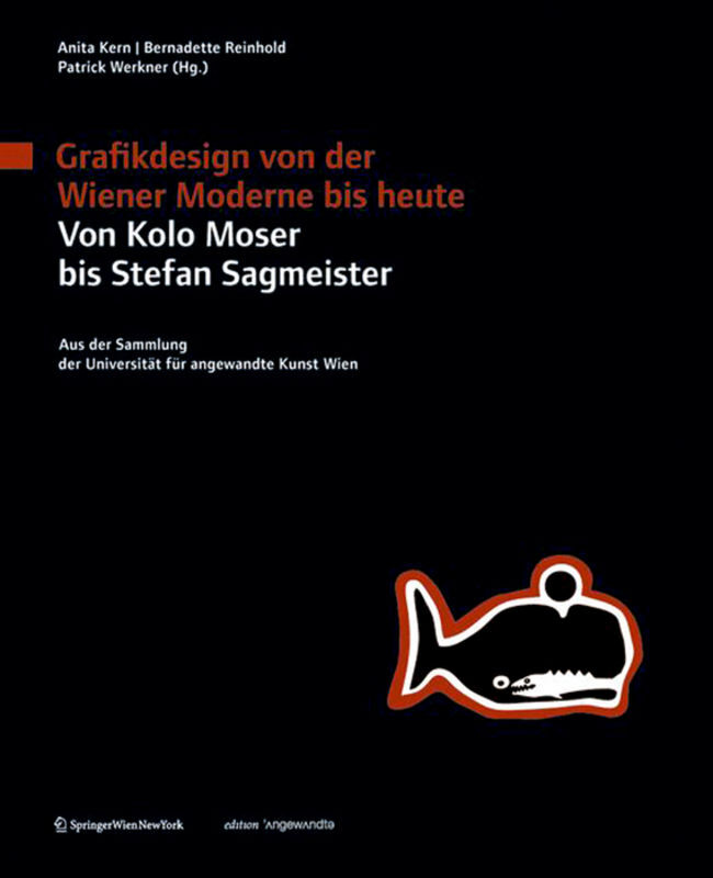 Grafikdesign von der Wiener Moderne bis heute. Von Kolo Moser bis Stefan Sagmeister.
