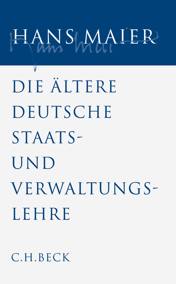 Gesammelte Schriften  Bd. IV: Die ältere deutsche Staats- und Verwaltungslehre