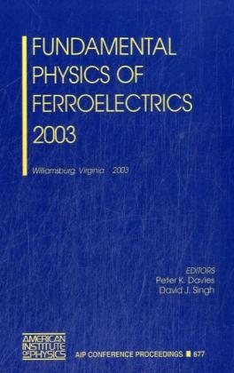 Fundamental Physics of Ferroelectrics 2003