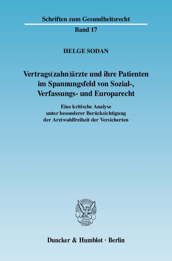 Vertrags(zahn)ärzte und ihre Patienten im Spannungsfeld von Sozial-, Verfassungs- und Europarecht.