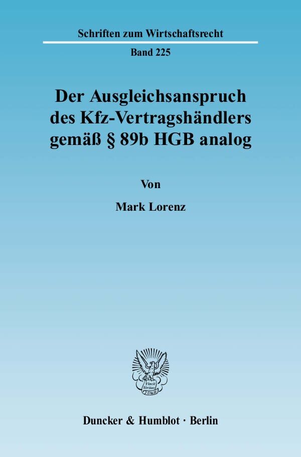 Der Ausgleichsanspruch des Kfz-Vertragshändlers gemäß 89b HGB analog.