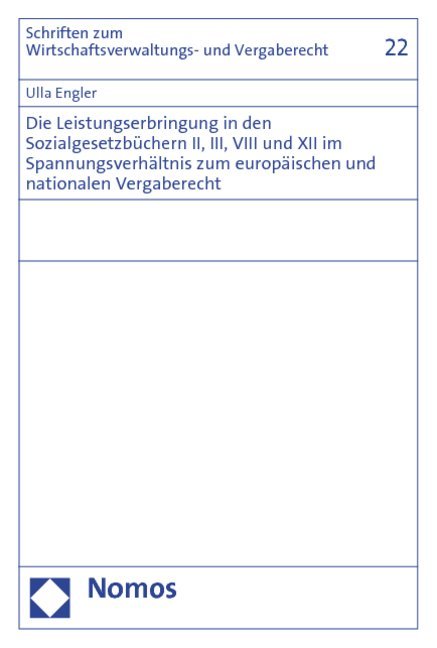 Die Leistungserbringung in den Sozialgesetzbüchern II, III, VIII und XII im Spannungsverhältnis zum europäischen und nationalen Vergaberecht