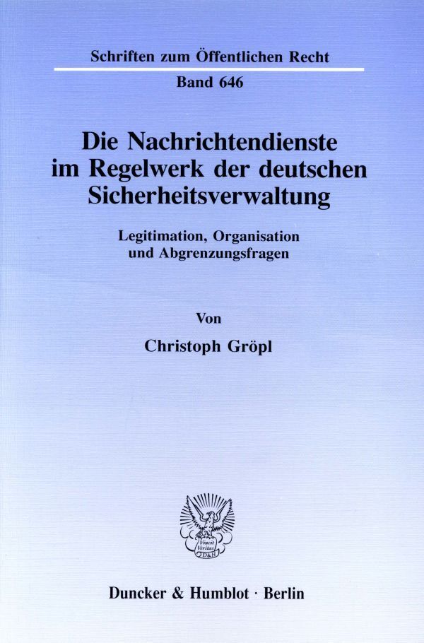 Die Nachrichtendienste im Regelwerk der deutschen Sicherheitsverwaltung.
