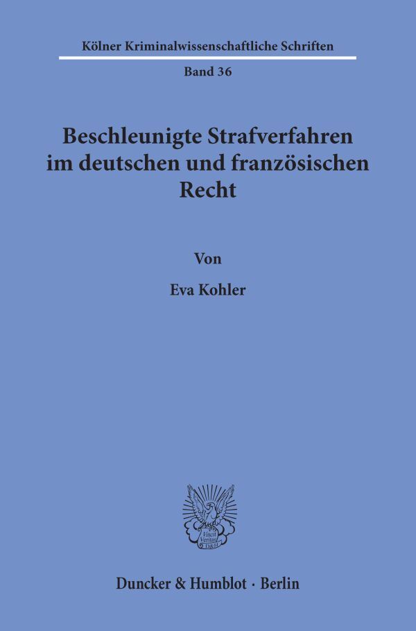 Beschleunigte Strafverfahren im deutschen und französischen Recht.