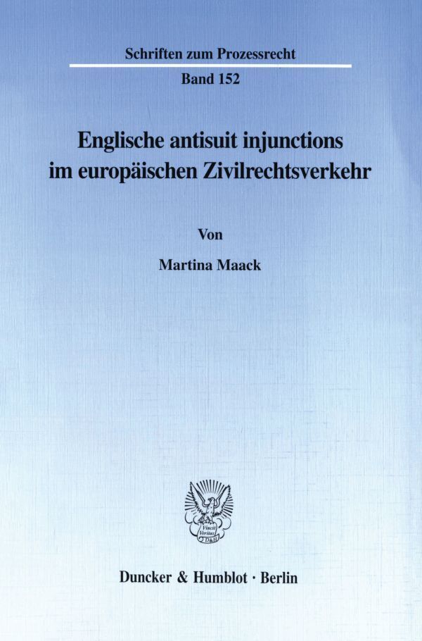 Englische antisuit injunctions im europäischen Zivilrechtsverkehr.