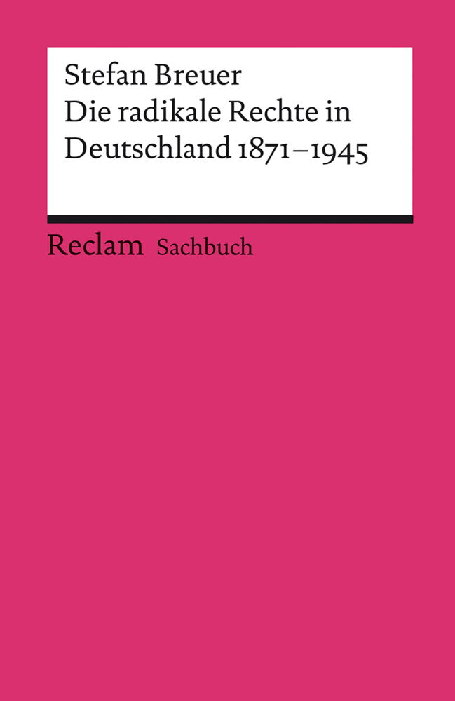 Die radikale Rechte in Deutschland 1871-1945. Eine politische Ideengeschichte