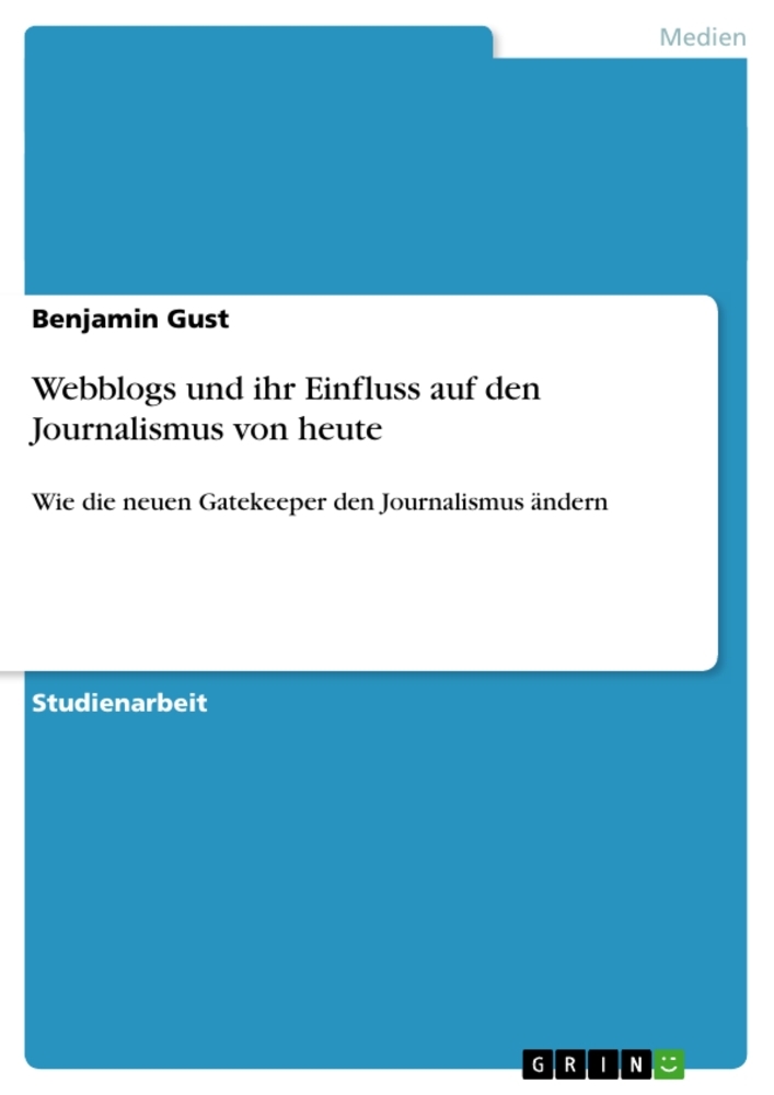 Webblogs und ihr Einfluss auf den Journalismus von heute