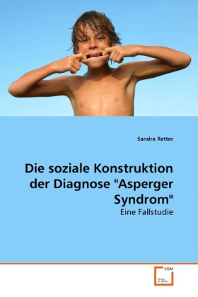 Die soziale Konstruktion der Diagnose "Asperger Syndrom"