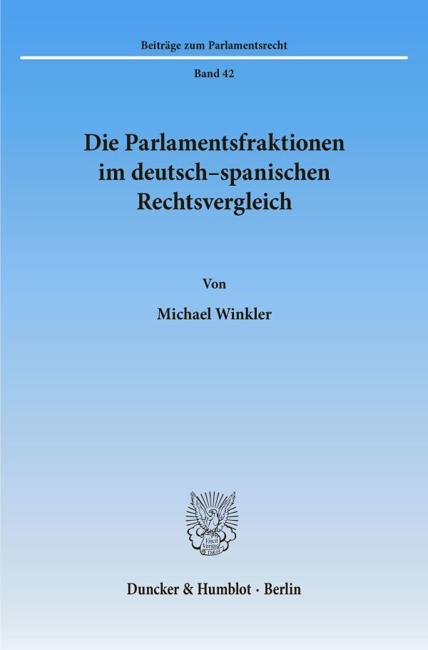 Die Parlamentsfraktionen im deutsch-spanischen Rechtsvergleich.