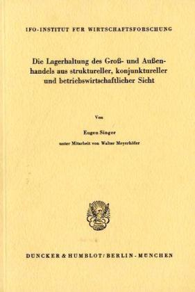 Die Lagerhaltung des Groß- und Außenhandels aus struktureller, konjunktureller und betriebswirtschaftlicher Sicht.
