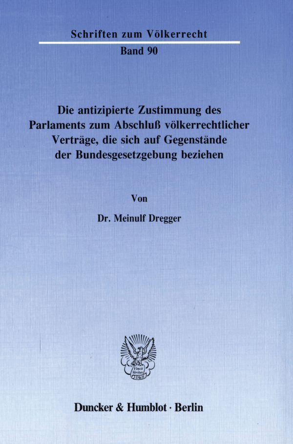 Die antizipierte Zustimmung des Parlaments zum Abschluß völkerrechtlicher Verträge, die sich auf Gegenstände der Bundesgesetzgebung beziehen.