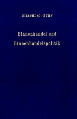 Binnenhandel und Binnenhandelspolitik.