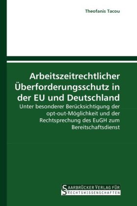 Arbeitszeitrechtlicher Überforderungsschutz in der EU und Deutschland