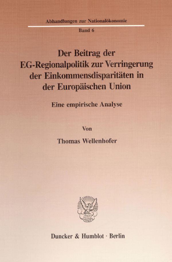 Der Beitrag der EG-Regionalpolitik zur Verringerung der Einkommensdisparitäten in der Europäischen Union.