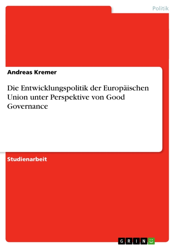 Die Entwicklungspolitik der Europäischen Union unter Perspektive von Good Governance