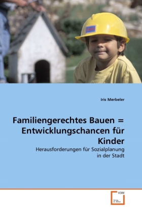 Familiengerechtes Bauen = Entwicklungschancen für Kinder