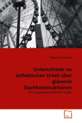 Unterschiede im ästhetischen Urteil über gläserne Dachkonstruktionen