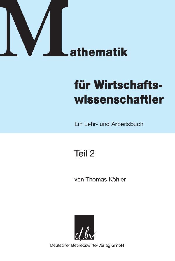 Mathematik für Wirtschaftswissenschaftler. Tl.2