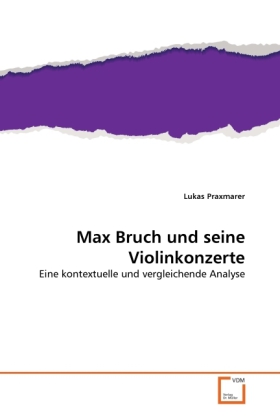Max Bruch und seine Violinkonzerte