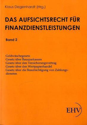 Geldwäschegesetz, Gesetz über Bausparkassen, Gesetz über den Versicherungsvertrag, Gesetz über den Wertpapierhandel, Gesetz über die Beaufsichtigung von Zahlungsdiensten