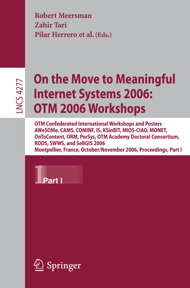 On the Move to Meaningful Internet Systems 2006: OTM 2006 Workshops. Pt.1
