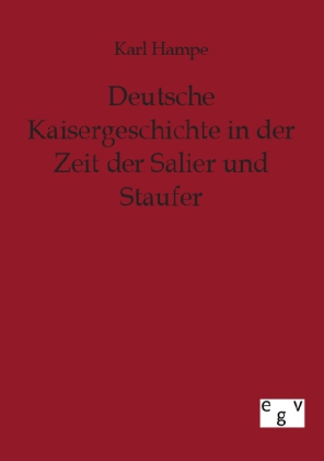 Deutsche Kaisergeschichte in der Zeit der Salier und Staufer
