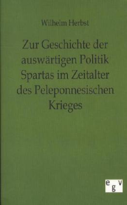 Zur Geschichte der auswärtigen Politik Spartas im Zeitalter des Peleponnesischen Krieges