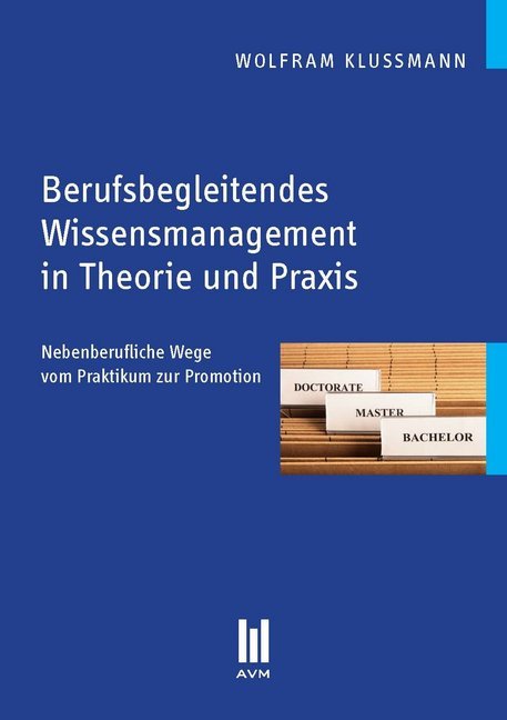 Berufsbegleitendes Wissensmanagement in Theorie und Praxis