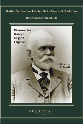 Bismarcks Kampf gegen Caprivi