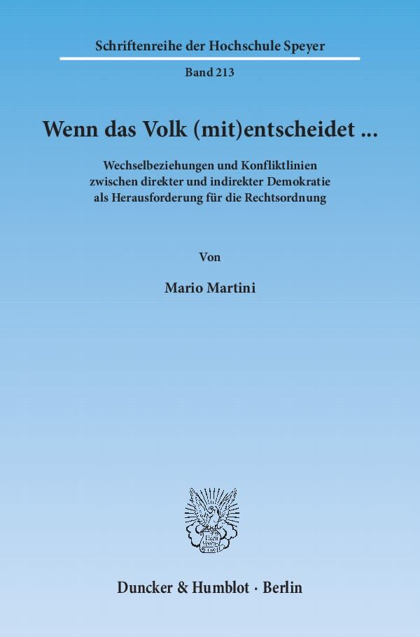 Wenn das Volk (mit)entscheidet ... Wechselbeziehungen und Konfliktlinien zwischen direkter und indirekter Demokratie als Herausforderung für die Rechtsordnung.