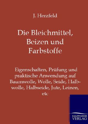 Die Bleichmittel, Beizen und Farbstoffe