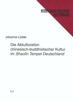 Die Akkulturation chinesisch-buddhistischer Kultur im "Shaolin Tempel Deutschland"
